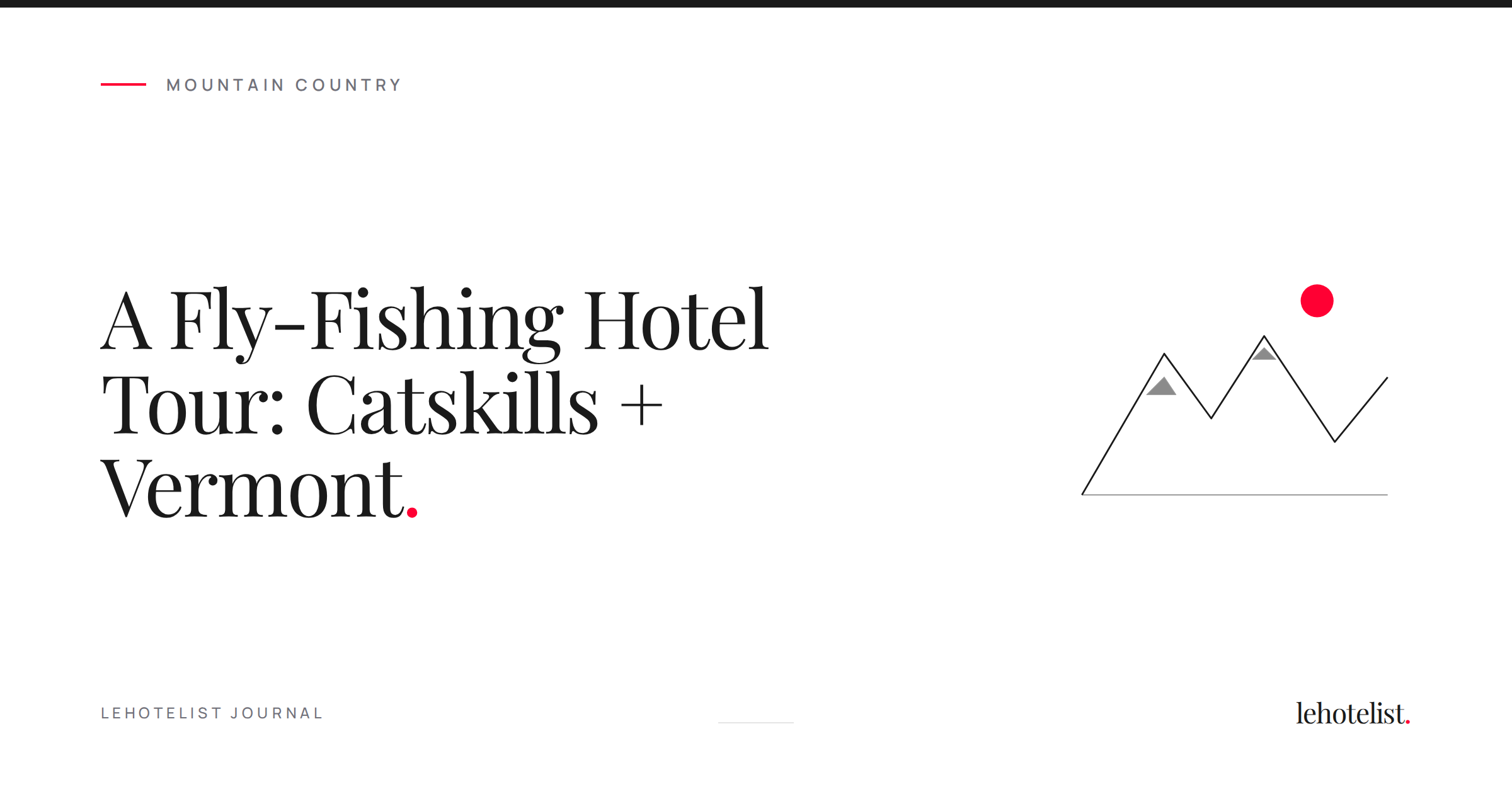 A Fly-Fishing Hotel Tour: Catskills + Vermont